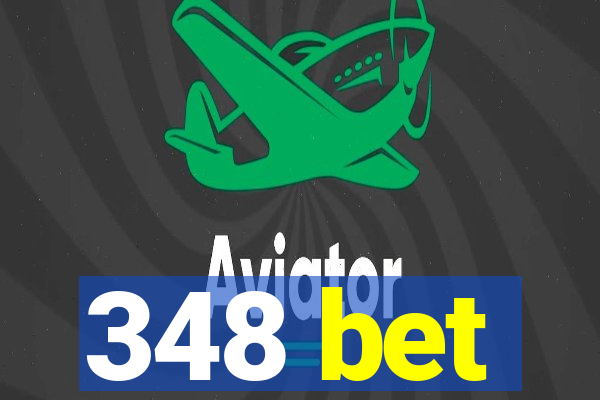 348 bet
